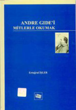 Andre Gide`i Mitlerle Okumak